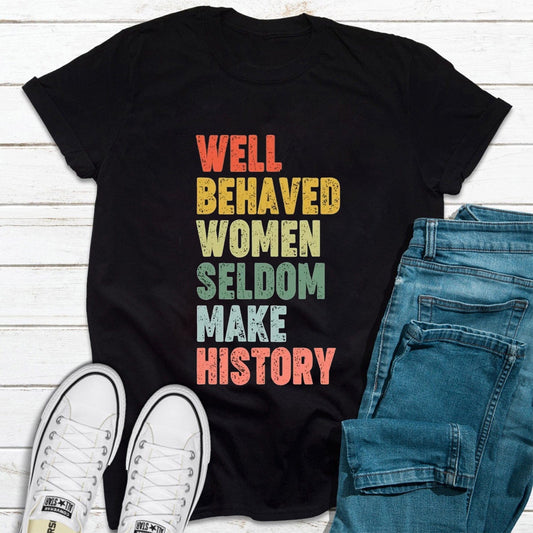 Las mujeres bien educadas rara vez hacen historia, camiseta feminista de mujeres fuertes