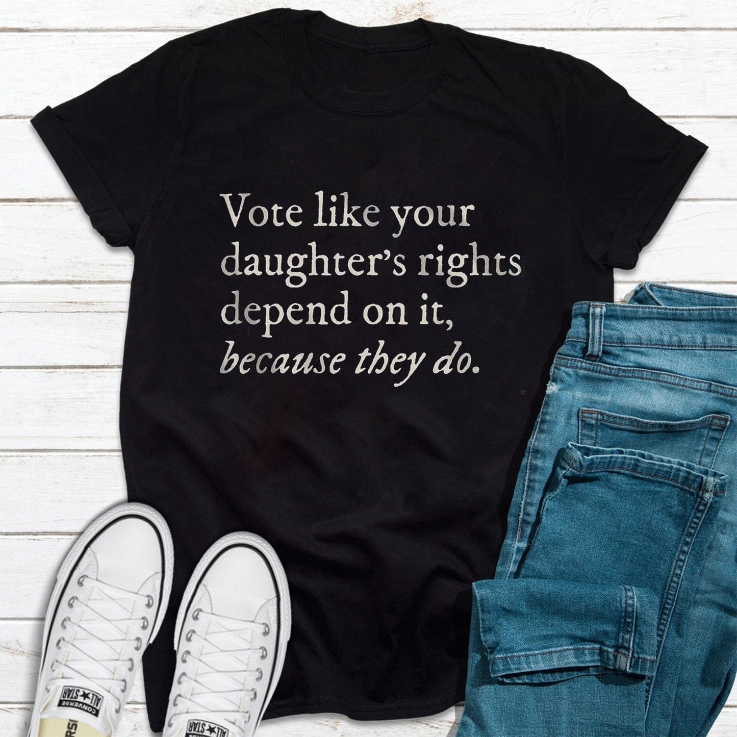 Vote Like Your Daughterƒ??s Rights Depend On It Shirt, Feminist Shirts