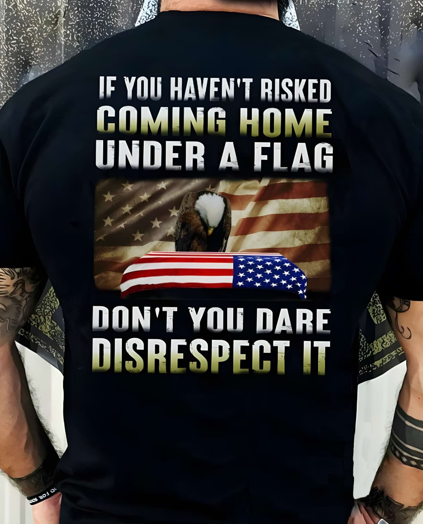 If You Haven’t Risked Coming Home Under A Flag Veteran Shirt