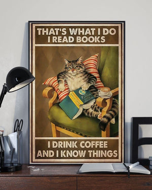 That's What I Do I Read Books I Drink Coffee And I Know Things Cat Read Book Poster, Canvas