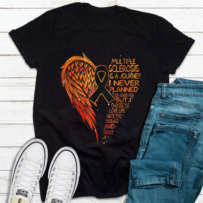 Multiple Sclerosis Is A Journey I Never Planned Or Asked For Shirt