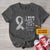 Camiseta personalizada de apoyo al cáncer cerebral, "Llevo lazo gris"