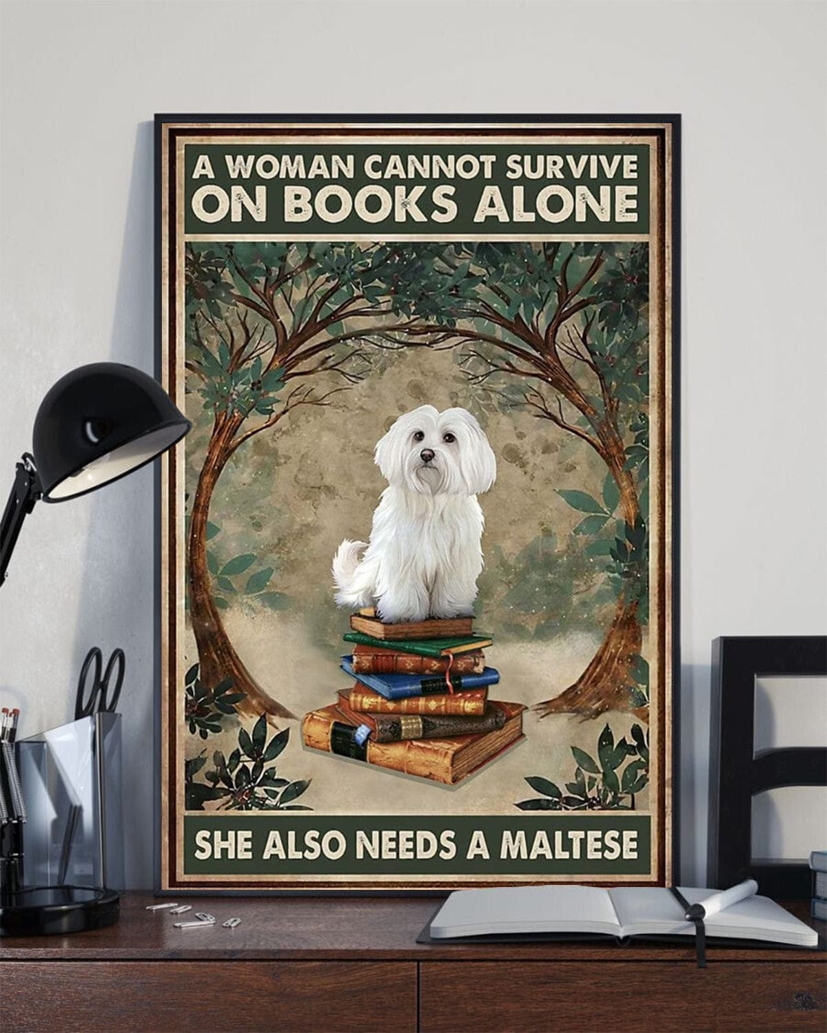 A Woman Cannot Survive On Books Alone She Also Needs A Maltese Poster, Canvas