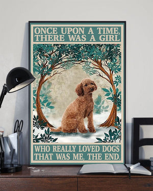 Once Upon A Time There Was A Girl Who Really Loved Dogs That Was Me The End Poodle Poster, Canvas