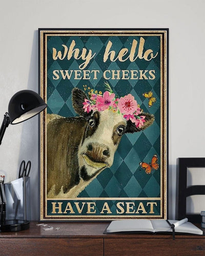 Why Hello Sweet Cheeks Have A Seat Cow Poster, Canvas