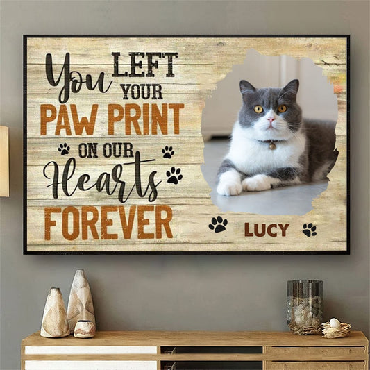 Personalized Cat Memorial Poster, Canvas You Left Your Paw Print On Our Hearts Forever