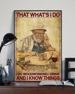 That What’s I Do I Do Woodworking I Drink And I Know Things Old Carpenter, Wine Lover Poster, Canvas