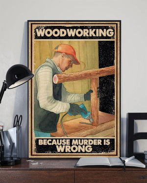 Woodworking Because Murder is Wrong Carpenter Poster, Canvas