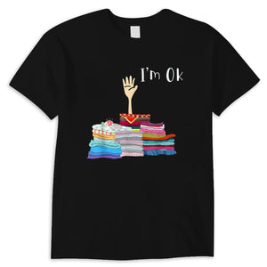 Funny Sewing I'm Ok Hand Shirt