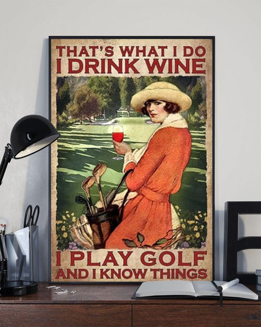 Eso es lo que hago. Bebo vino, juego al golf y sé cosas. Póster, lienzo