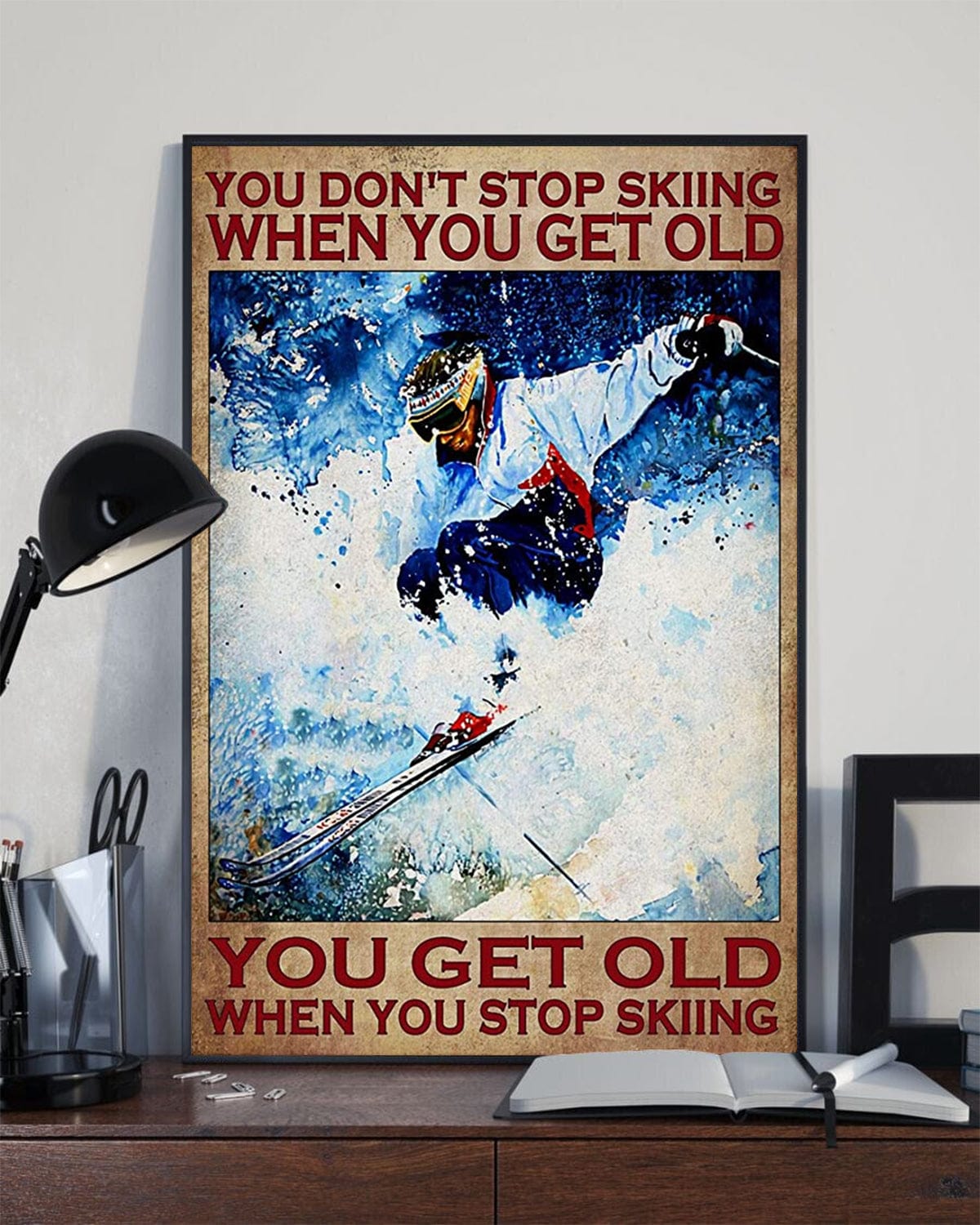 You Don’t Stop Skiing When You Get Old You Get Old When You Stop Skiing Poster, Canvas