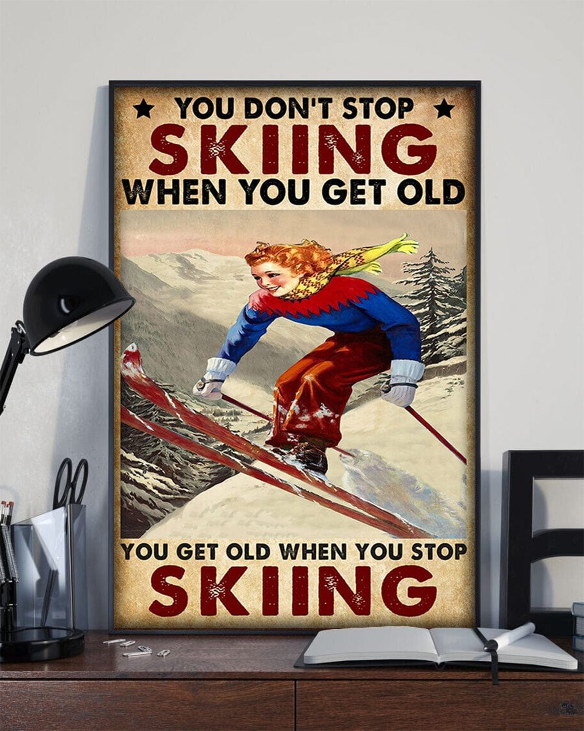 You Don’t Stop Skiing When You Get Old You Get Old When You Stop Skiing Poster, Canvas