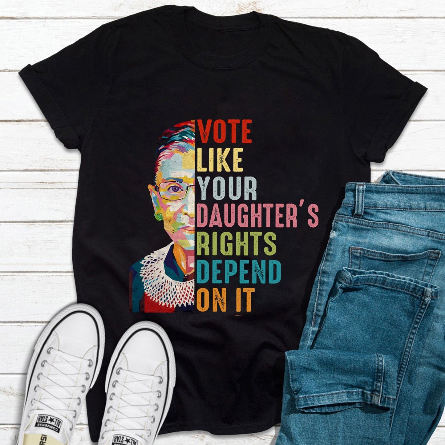 Vote Like Your Daughter's Rights Depend on It Feminist Advocacy T Shirt