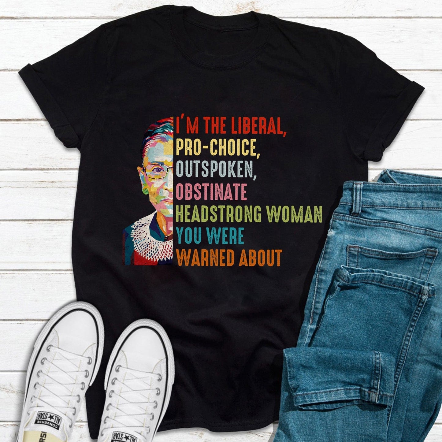 Liberal, Pro-Choice, Outspoken Woman Feminist Shirt
