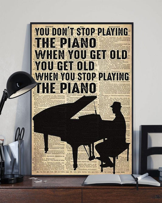 No dejas de tocar el piano cuando envejeces Envejeces cuando dejas de tocar el piano Póster, Lienzo