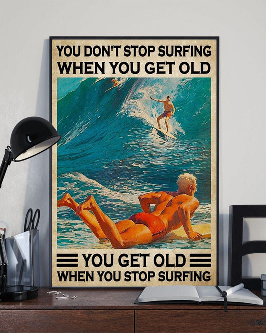 No dejas de surfear cuando envejeces Envejeces cuando dejas de surfear Póster, Lienzo