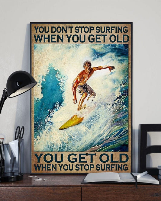 No dejas de surfear cuando envejeces Envejeces cuando dejas de surfear Póster, Lienzo