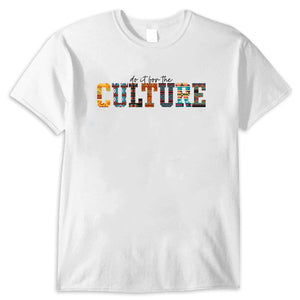 Do It For The Culture African American Culture Shirts