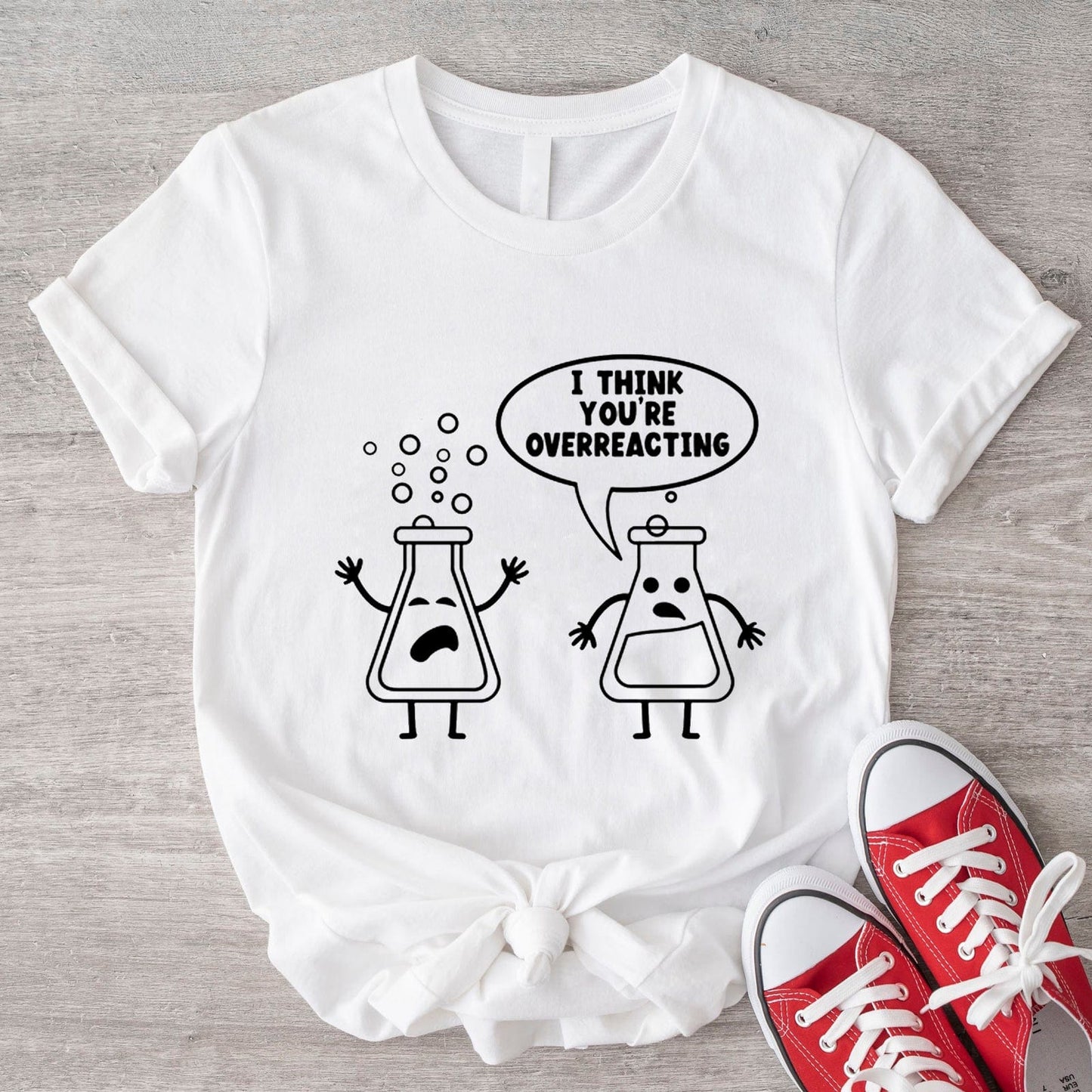 Funny Chemistry I Think You're Overreacting Science Shirt
