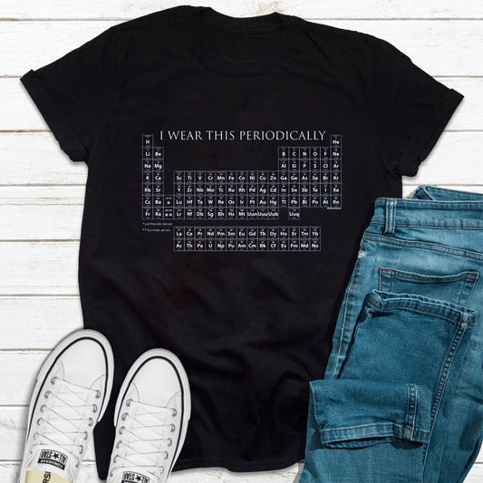 Chemistry I Wear This Periodically Science Shirt