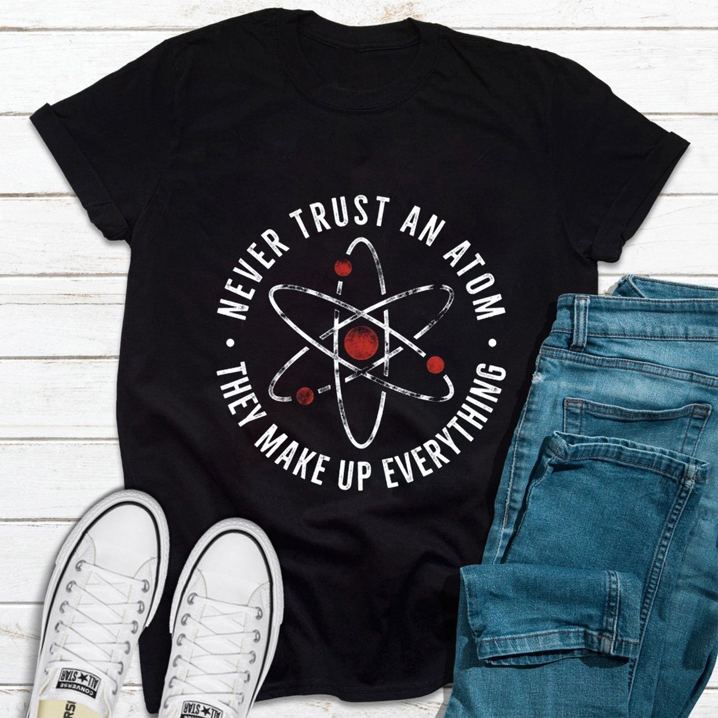 Never Trust an Atom Science Shirt