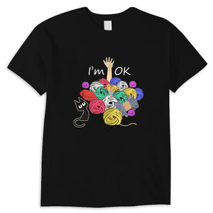 Funny I'm Ok Yarn Knitting Crochet Shirt