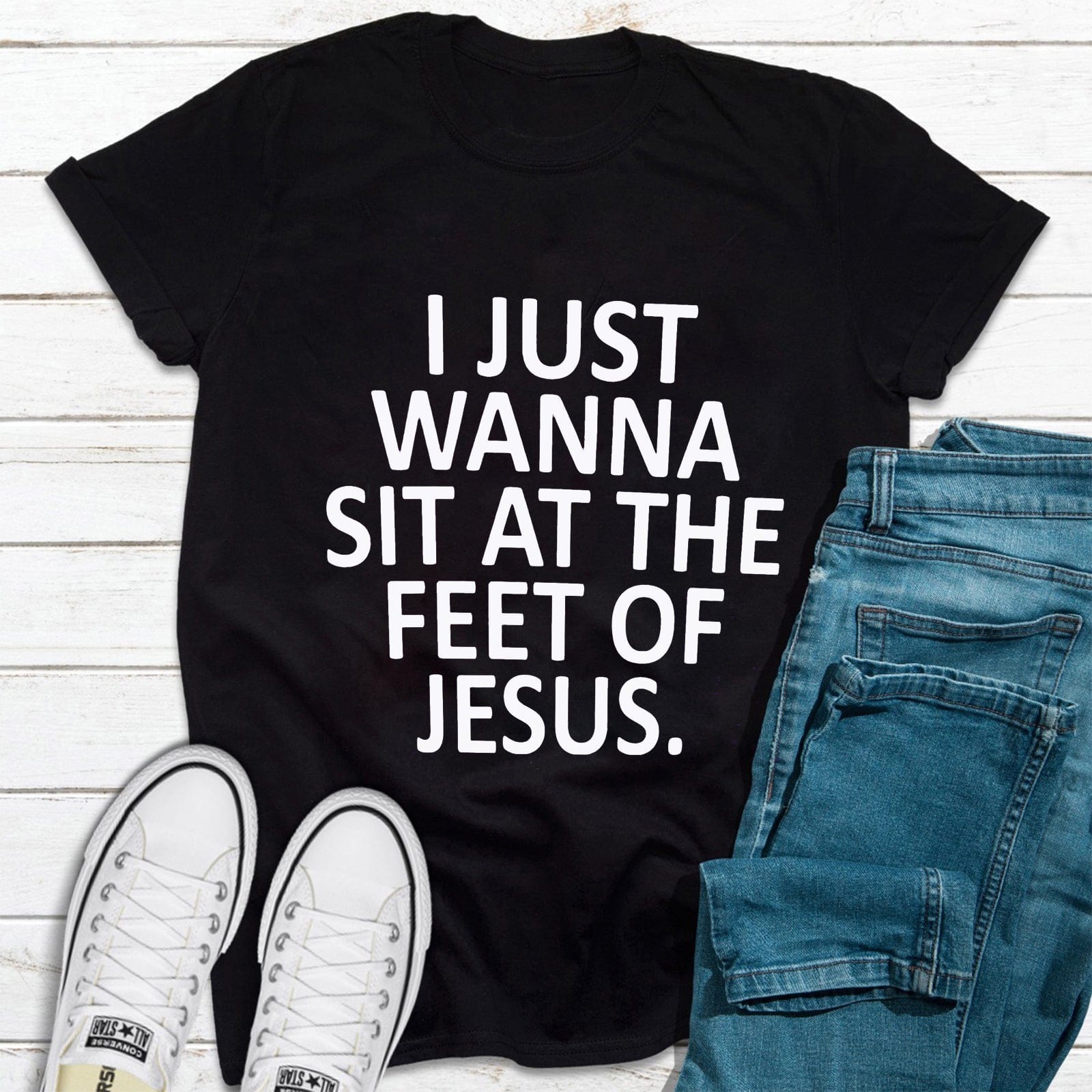 I Just Wanna Sit at the Feet of Jesus Shirt