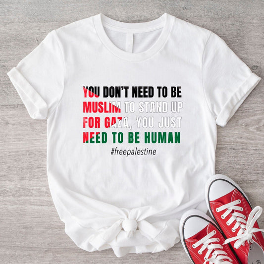 Free Palestine T Shirt, You Don't Need To Be Muslim To Stand Up For Gaza