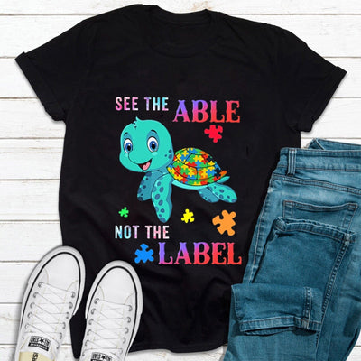 See The Able Not The Label Autism Turtle Shirt