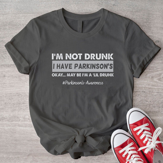 I'm Not Drunk, I Have Parkinson's, Parkinson's Disease Awareness T-Shirt