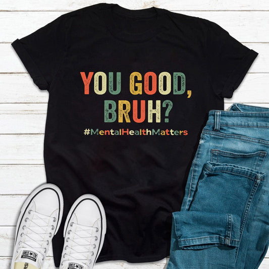 Camiseta de concienciación sobre la salud mental "Eres bueno, hermano"