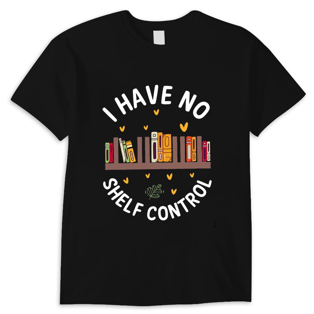 I Have No Shelf Control Funny Bookworm Librarian Shirts
