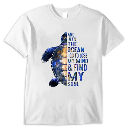 Y voy al océano para perder la cabeza y encontrar mi alma Camiseta de tortuga
