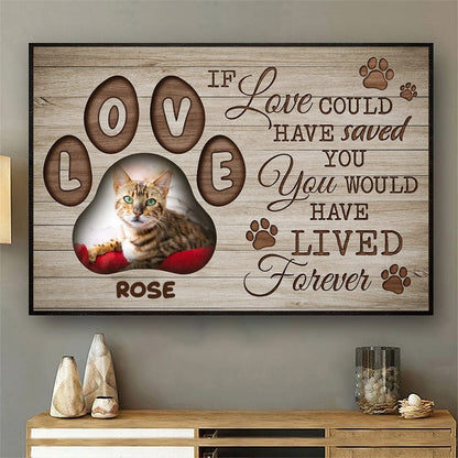 Personalized Cat Memorial Poster, Canvas If Loved Could Have Saved You