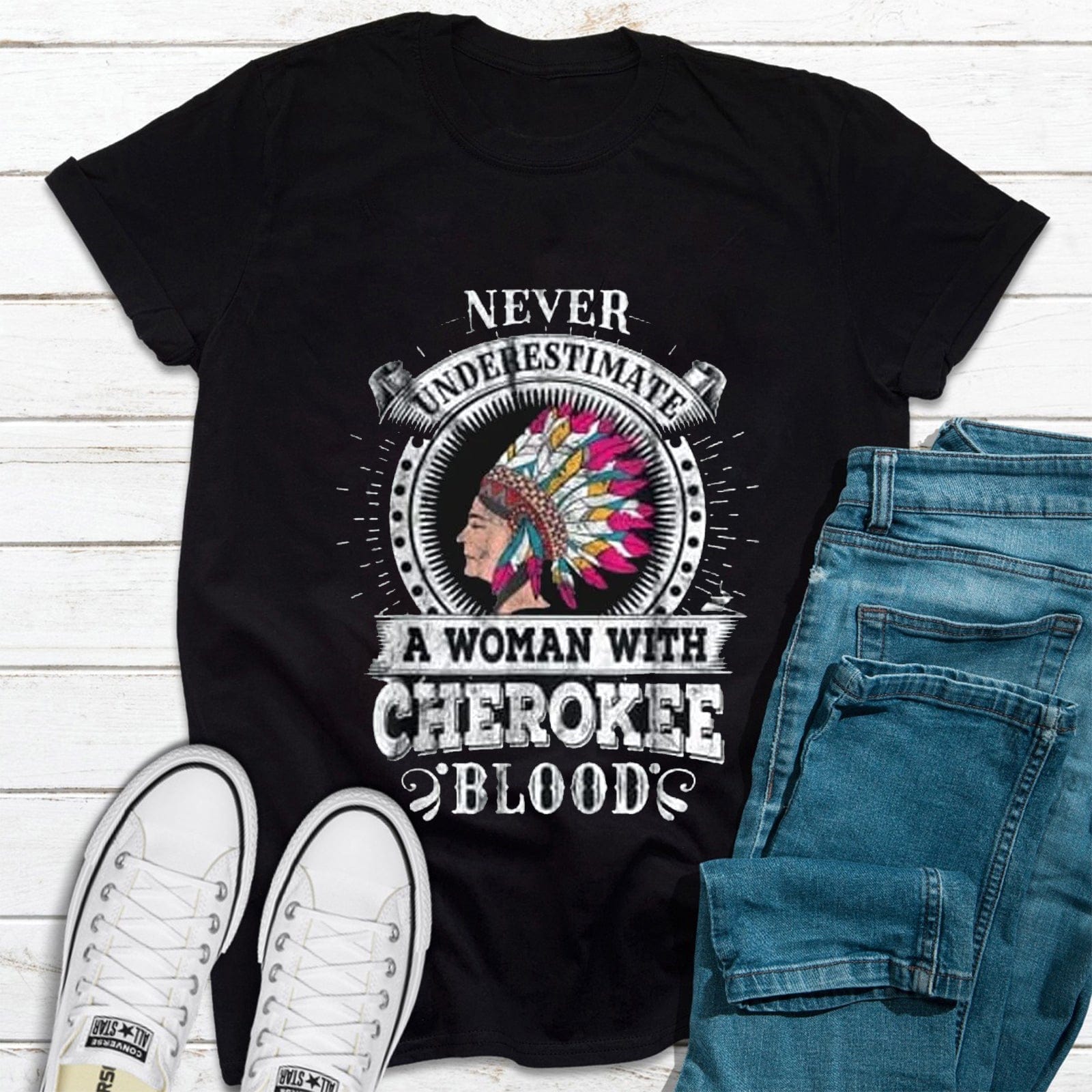 Never Underestimate A Woman With Cherokee Blood Native American Cherokee Woman Shirt