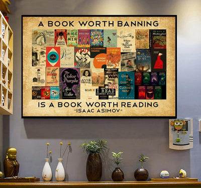 A Book Worth Banning Is A Book Worth Reading Book Lovers Poster, Canvas