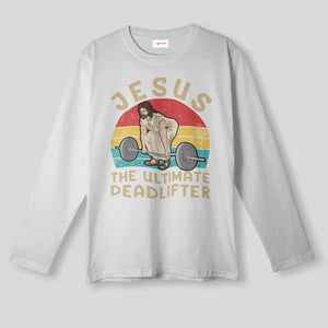 Christian Gym Long Sleeve - Jesus The Ultimate Deadlifter Tee