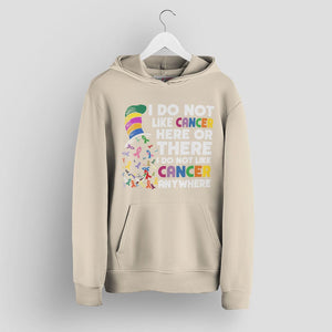 Anti Cancer Awareness Hoodie - I Do Not Like Cancer Anywhere Tee