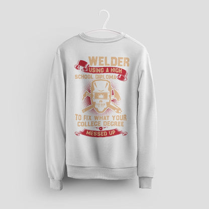 Funny Welding Sweatshirt, Welder Humor Tee for Metal Fabricators & Tradesmen