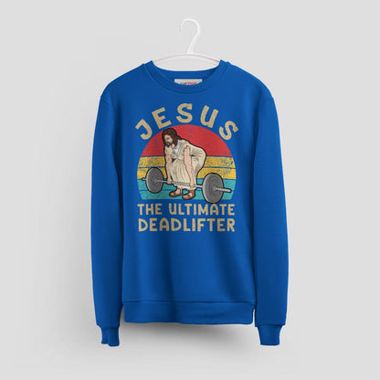 Christian Gym Sweatshirt - Jesus The Ultimate Deadlifter Tee