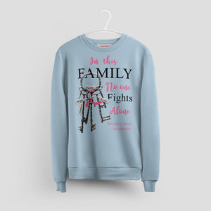 Breast Cancer Awareness Sweatshirt - In This Family No One Fights Alone Tee