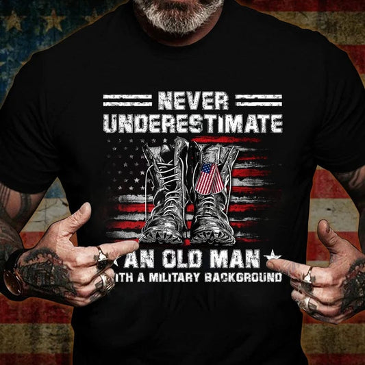 Never Underestimate An Old Man With A Military Background T-shirt