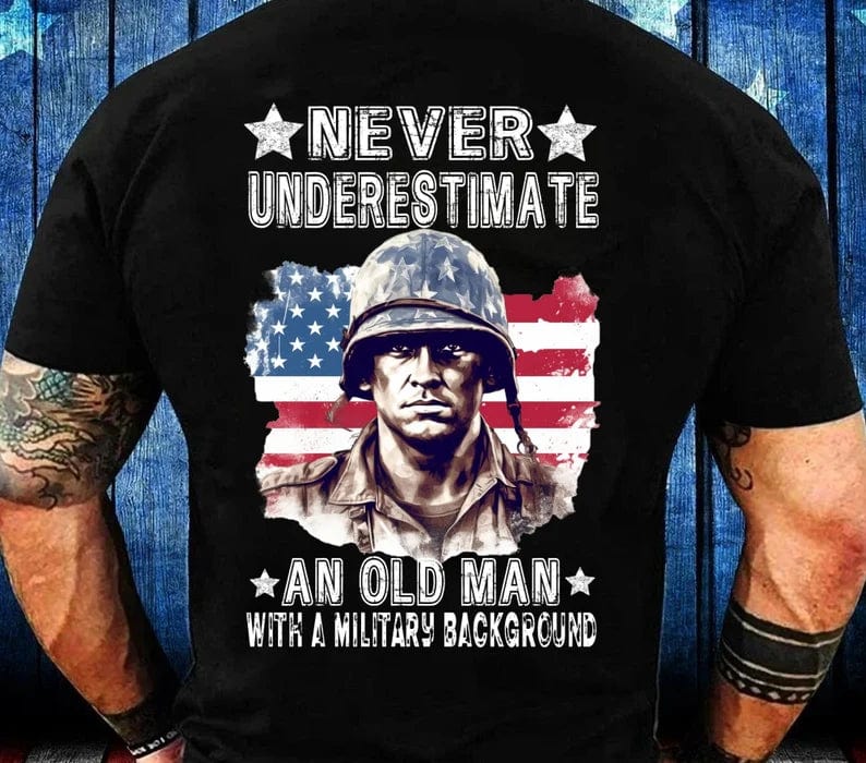 Never Underestimate An Old Man With A Military Background Tee Shirt