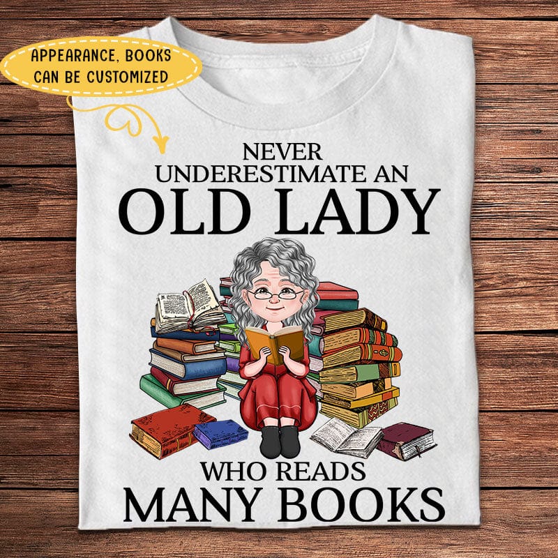 Personalized Woman T-shirt - Never Underestimate An Old Lady Who Read Many Books