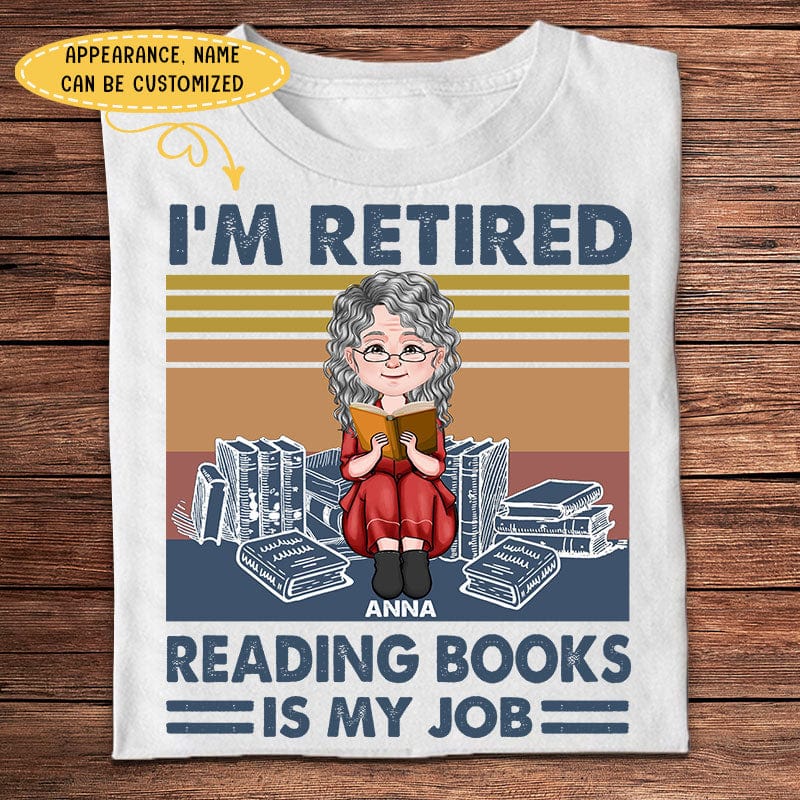 Personalized Woman T-shirt - I'm Retired Reading Book Is My Job