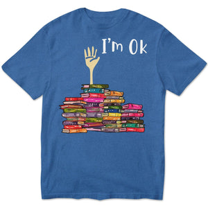 I'm Ok Funny Books Sweatshirt, Shirts