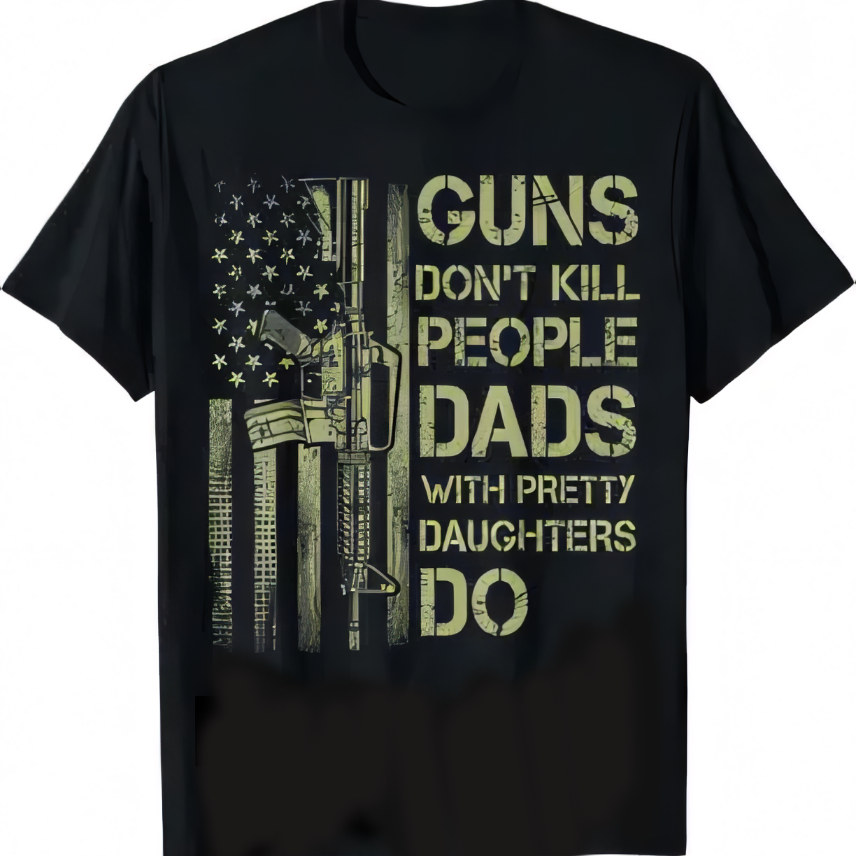 Guns Don't Kill People Dads With Pretty Daughters Humor Dad T-Shirt