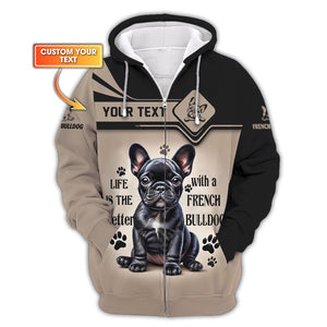 Custom Name 3D Zipper Hoodie Life Is The Better With A French Bulldog Shirt Gift For Dog Lover, All Over Printed