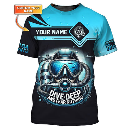 Scuba Diving Custom Name 3D Shirt Dive Deep And Fear Nothing Personalized Gift For Diver Lovers, All Over Printed