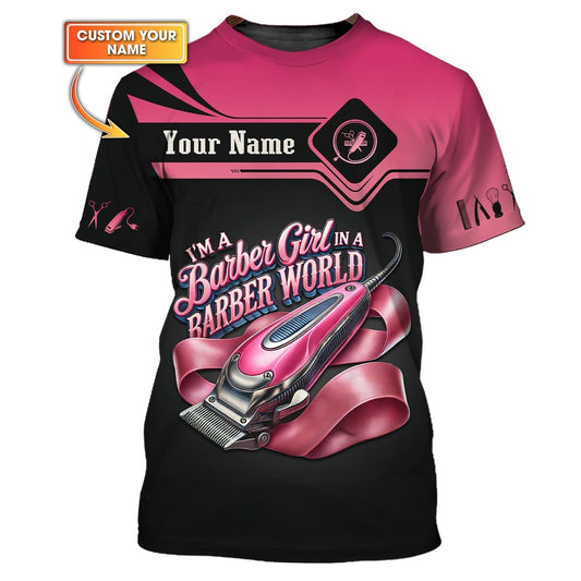 3D Full Print I'm Barber Girl In A Barber World T-Shirts Personalized Name Gift For Barber Lovers, All Over Printed
